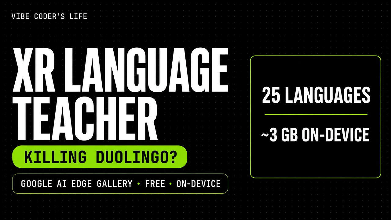 XR Language Teacher — killing Duolingo? 25 languages, ~3 GB on-device, Google AI Edge Gallery