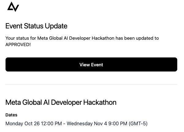 Meta email: status for Meta Global AI Developer Hackathon updated to APPROVED, Monday Oct 26 12:00 PM to Wednesday Nov 4 9:00 PM (GMT-5)
