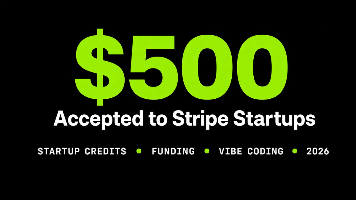 Accepted to Stripe Startups — $500 startup credits and funding for vibe coding in 2026